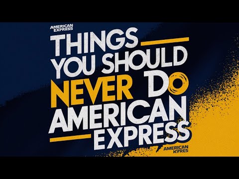 Things you should never do with  Amex cards