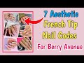 *7 New* Aesthetic French Tip Nail Codes For Roblox Berry Avenue RP (2024)