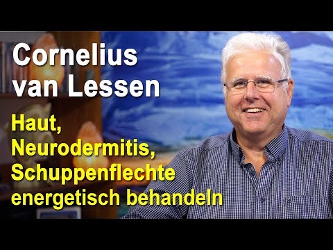 Haut, Neurodermitis, Schuppenflechte energetisch behandeln | Cornelius van Lessen