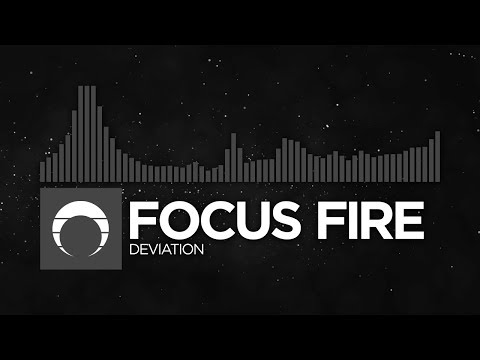 [New Beat] - Focus Fire - Deviation