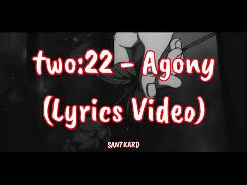 two:22 - Agony (Lyrics Video)