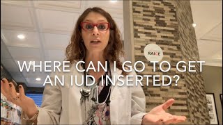 21) Where Can I Go to Get an IUD Inserted? (Talking IUC with Dr. D)