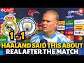 💥BOMB! LOOK WHAT HAALAND SAID ABOUT REAL MADRID AFTER THE MATCH! REAL MADRID NEWS