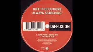 Tuff Productions - Always Searching (Tuff Purist Vocal Mix)