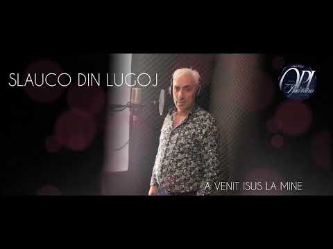 Slauco din Lugoj - A VENIT ISUS LA MINE | Video Official (2022)