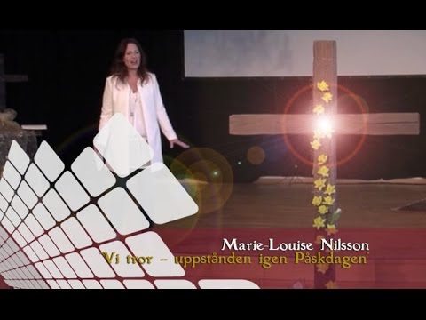 Vi tror - uppstånden igen Påskdagen - Marie-Louise Nilsson 150405