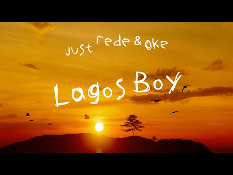 just Fede & Oke - Lagos Boy [Official Lyrics Video]