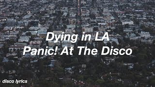 Dying in LA || Panic! At The Disco Lyrics