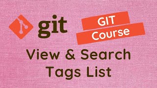 57. Git Tag Commands. View tags list and Search Tags with name, checkout tag, diff between two tags