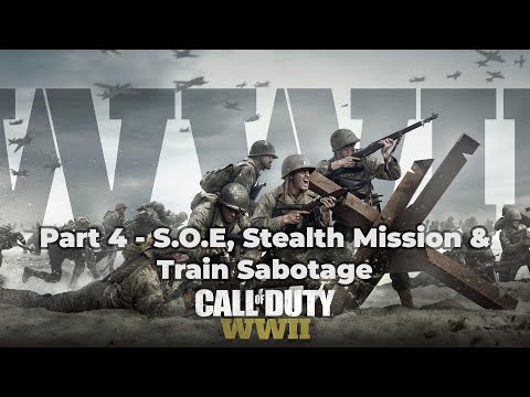 Call of Duty: WWII Walkthrough Gameplay Part 4 - S.O.E, Stealth Mission & Train Sabotage!