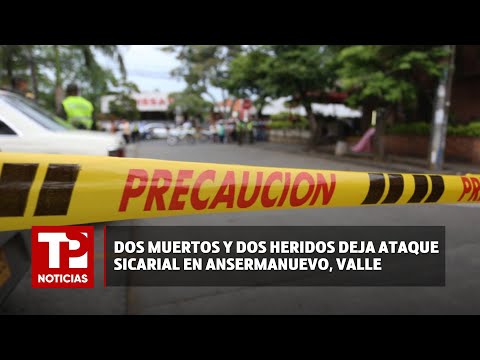 Dos muertos y dos heridos deja ataque sicarial en Ansermanuevo, Valle I09.03.2024I TP Noticias