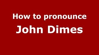How to pronounce John Dimes