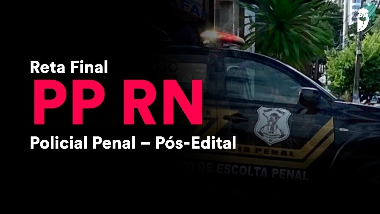 Reta Final PP RN Pós-Edital: Direito Penal - Prof. Renan Araujo