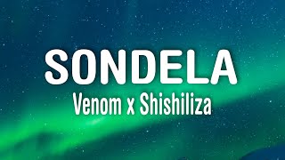 Venom x Shishiliza - Sondela (Lyrics) Feat Raspy B