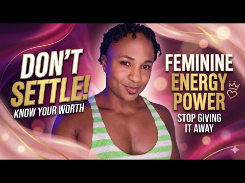 STOP Settling! Activate Your Feminine Power & Never Chase Again