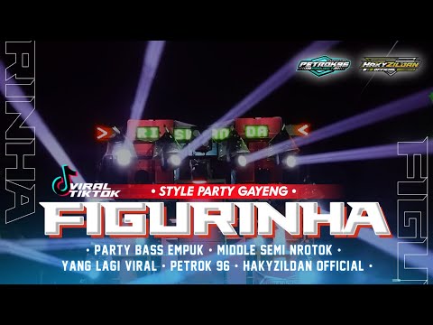 DJ FIGURINHA TERBARU VIRAL TIKTOK PARTY SYTLE AVANGARD MIDDLE NROTOK 2024 - PETROK 96