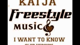 Katja -  I Want To Know   - Club Version R.I. P.  1/10/2014