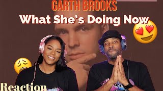 GARTH BROOKS "WHAT SHE'S DOING NOW" REACTION | Asia and BJ
