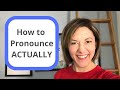 How to Pronounce ACTUALLY - American English Pronunciation Lesson