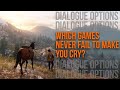 Which Games Never Fail To Make You Cry? | DIALOGUE OPTIONS