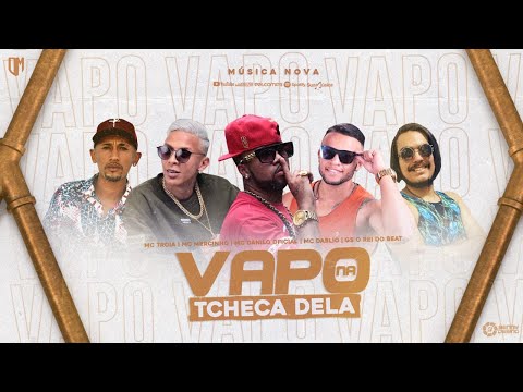 MC TROIA, MC MERCINHO, MC DANILO OFICIAL, MC DABLIO, GS O REI DO BEAT - VAPO NA TCHECA DELA