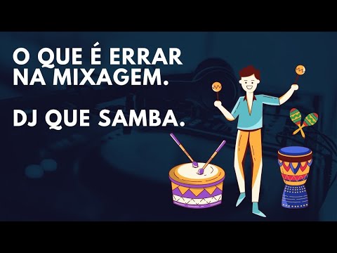 Dj que SAMBA / ERRA na mixagem - Curso de Dj online - O novo Dj.