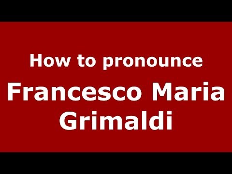 How to pronounce Francesco Maria Grimaldi (Italian/Italy) - PronounceNames.com