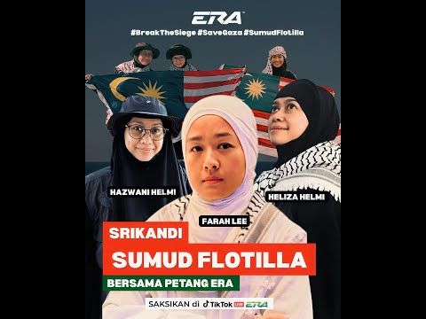 SRIKANDI SUMUD FLOTILLA Farah Lee, Heliza Helmi dan Hazwani Helmi di #PetangERA