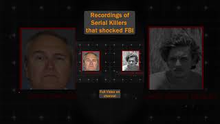 Serial Killers recordings that shocked FBI #crime