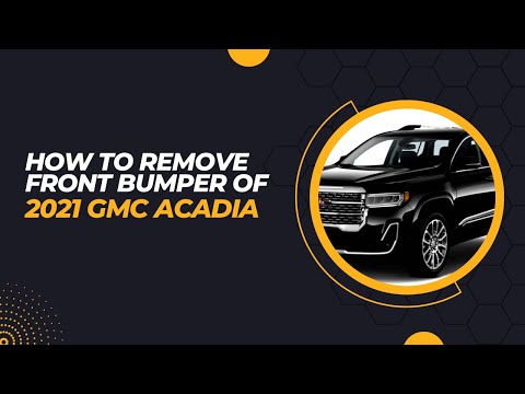 How to remove front bumper of your 2021 GMC Acadia