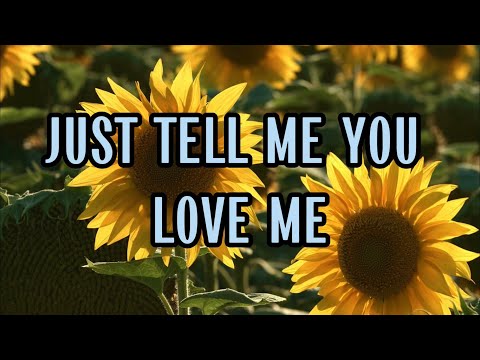 JUST TELL ME YOU LOVE ME - ENGLAND DAN & JOHN FORD COLEY || LYRICS VIDEO