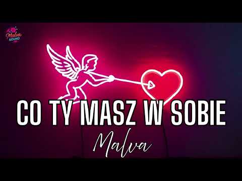 Co Ty masz w sobie- Malva