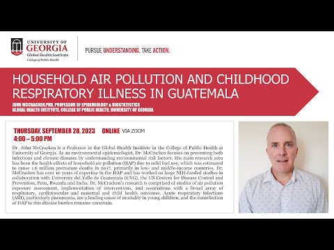 Global Health Seminar Series - Household Air Pollution & Childhood Respiratory Illness in Guatemala