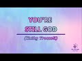 YOU'RE STILL GOD --- Kathy Troccoli  |  Yen Lyric Video Collection