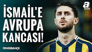 Avrupa Kulüpleri İsmail Yüksek’in Peşine Düştü