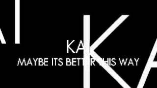 Kai - Maybe Its Better This Way