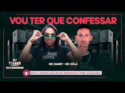 MC Danny -  MC Zola  -  VOU TER QUE CONFESSAR
