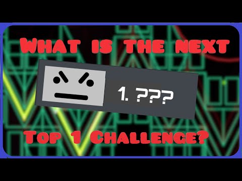 What will be the Next Top 1 Challenge in Geometry Dash?