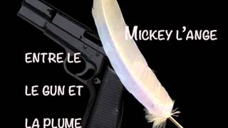 Mickey l' Ange : Entre le gun et la plume
