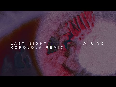 Rivo - Last Night (Korolova Remix)