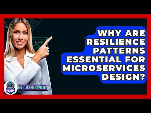 Why Are Resilience Patterns Essential For Microservices Design? - Next LVL Programming