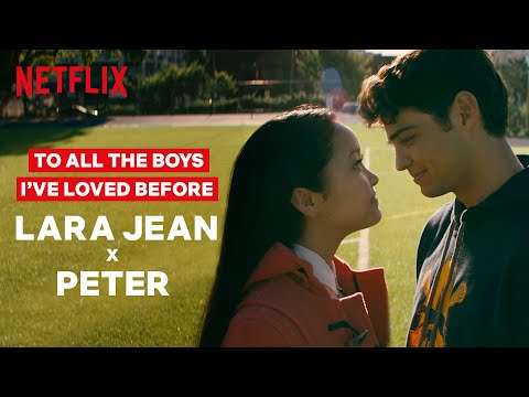 Lara Jean and Peter's Love Story So Far | To All The Boys I've Loved Before | Netflix