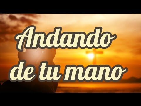Andando de tu mano. #cantosdeadoracion