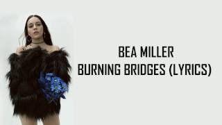 BEA MILLER - BURNING BRIDGES (LYRICS)