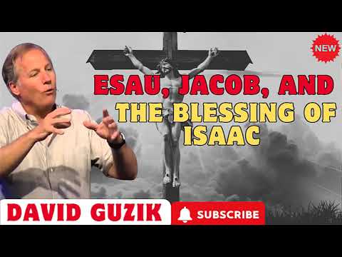 Esau, Jacob, and The Blessing of Isaac – David Guzik