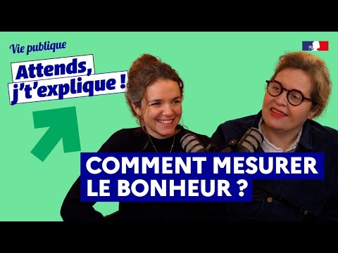 Comment mesurer le bonheur ? Attends j't'explique !