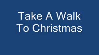 Take A Walk To Christmas