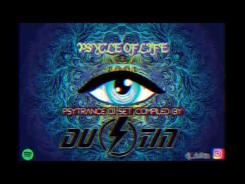 Psycle of Life   Psytrance DJ Set Compiled by DJ Dustin