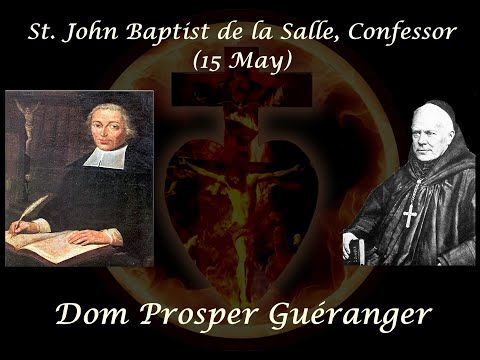 St. John Baptist de la Salle, Confessor (15 May) ~ Dom Prosper Guéranger
