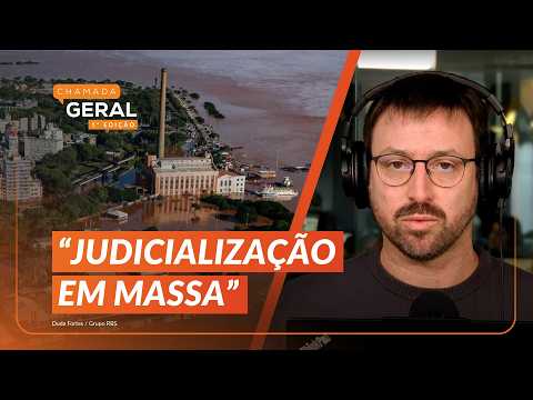 ENCHENTE DE 2024: 28 mil ações na Justiça cobram indenização do poder público no RS | Chamada Geral
